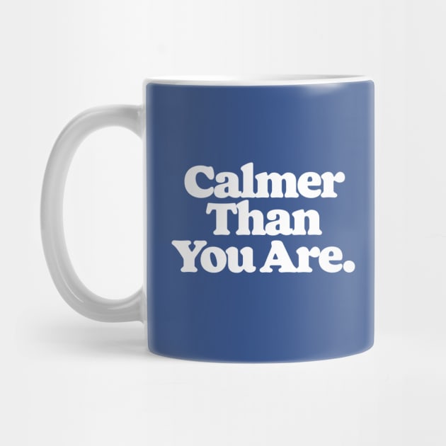 I'm Perfectly Calm, Dude. by GIANTSTEPDESIGN